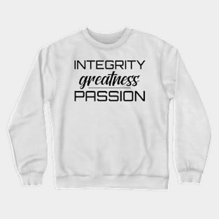 Integrity Greatness Passion Crewneck Sweatshirt